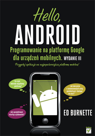 Hello, Android. Programowanie na platformę Google dla urządzeń mobilnych Burnette Ed