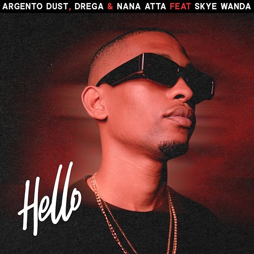 Hello Drega, Nana Atta feat. Skye Wanda, Argento Dust
