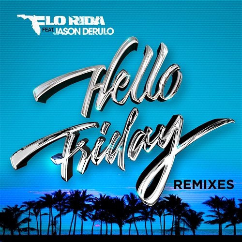Hello Friday Flo Rida feat. Jason Derulo