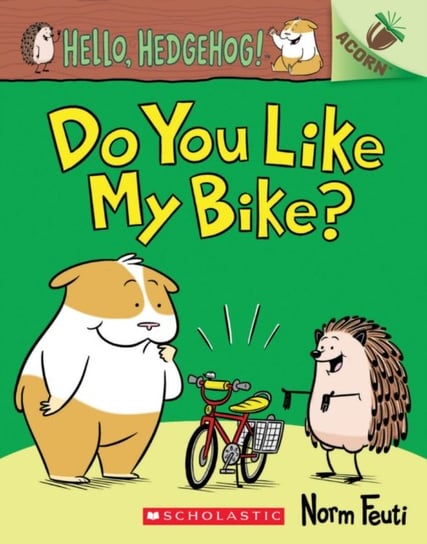 Hello, Hedgehog: Do You Like My Bike? Norm Feuti
