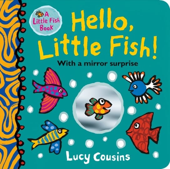 Hello, Little Fish! A mirror book Cousins Lucy