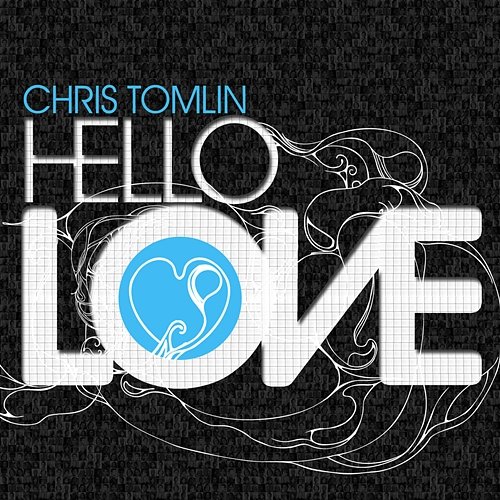 Hello Love Chris Tomlin