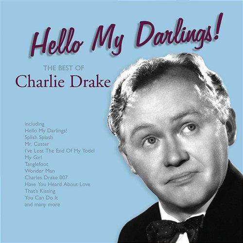 Hello My Darlings! Charlie Drake