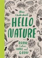Hello Nature: Draw, Collect, Make and Grow Chakrabarti Nina