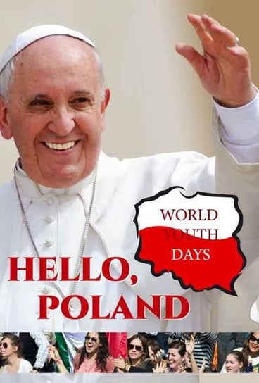 Hello Poland. World Youth Days Opracowanie zbiorowe