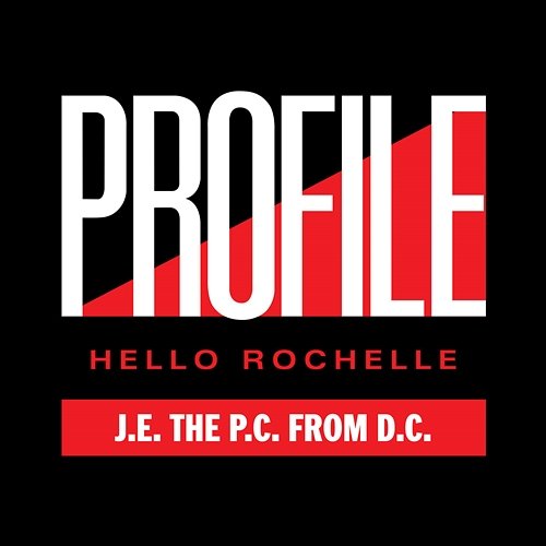 Hello Rochelle J.E. The P.C. From D.C.