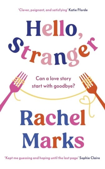 Hello, Stranger: a romantic, relatable and unforgettable love story Rachel Marks