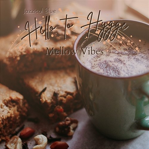 Hello to Hygge - Mellow Vibes Jazzical Blue