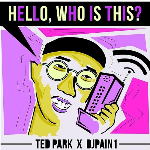 Hello, Who Is This? Ted Park