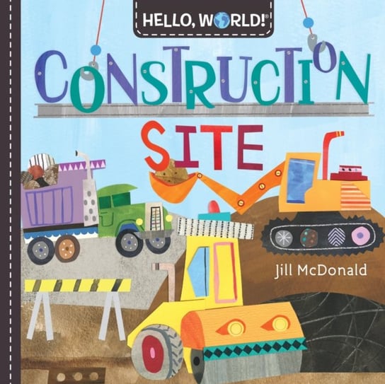 Hello, World! Construction Site Jill McDonald