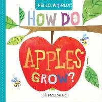Hello, World! How Do Apples Grow? Mcdonald Jill