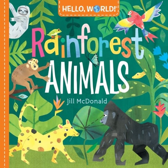 Hello, World! Rainforest Animals Jill McDonald