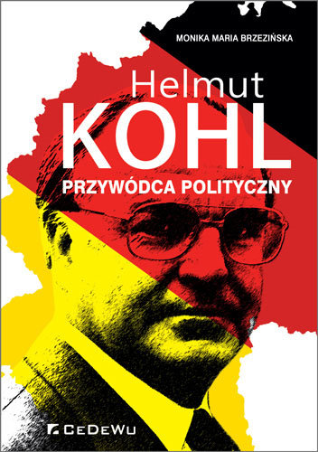 Helmut Kohl. Przywódca polityczny Brzezińska Monika