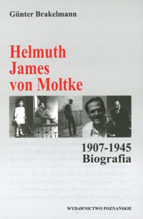 Helmuth James von Moltke 1907-1945. Biografia Brakelmann Gunter