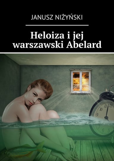 Heloiza i jej warszawski Abelard Niżyński Janusz