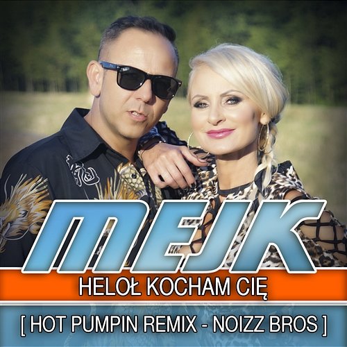 Heloł Kocham Cię (Noizz Bros Hot Pumpin Remix) Mejk