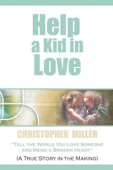 Help a Kid in Love Miller Chris