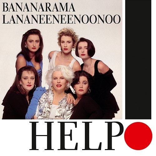 Help! Bananarama & Lananeeneenoonoo