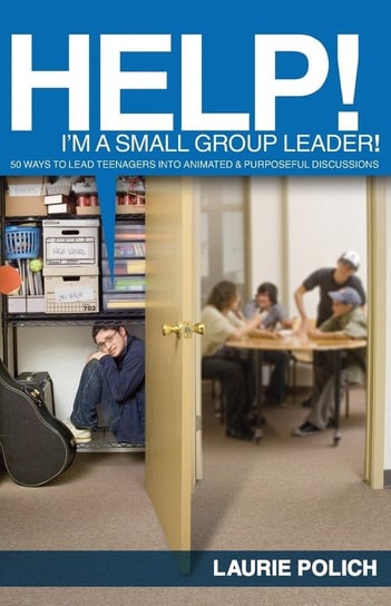 Help! I'm a Small-Group Leader! Laurie Polich