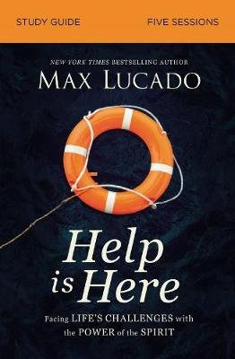 Help Is Here Bible Study Guide plus Streaming Video: Finding Fresh Strength and Purpose in the Power of the Holy Spirit Lucado Max