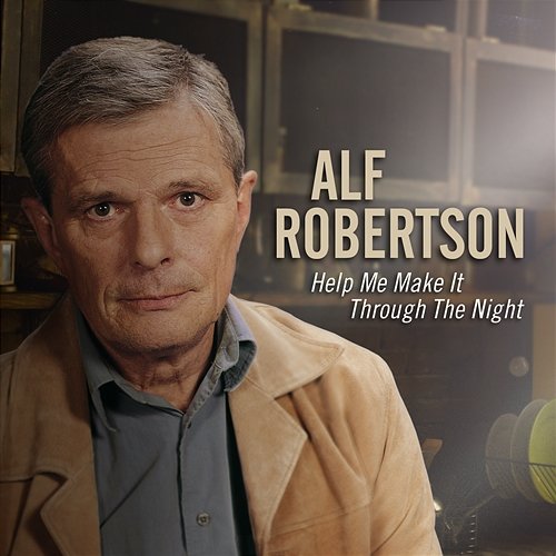 Help Me Make It Through The Night Alf Robertson