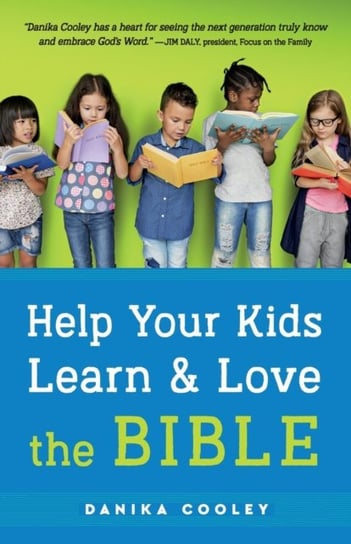 Help Your Kids Learn and Love the Bible Danika Cooley