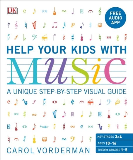 Help Your Kids with Music, Ages 10-16 (Grades 1-5). A Unique Step-by-Step Visual Guide & Free Audio Vorderman Carol