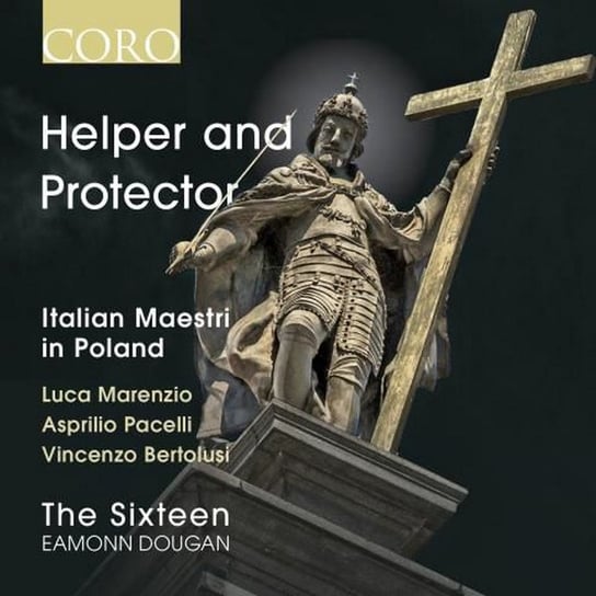 Helper And Protector: Italian Maestri In Poland The Sixteen