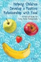 Helping Children Develop a Positive Relationship with Food Cormack Jo