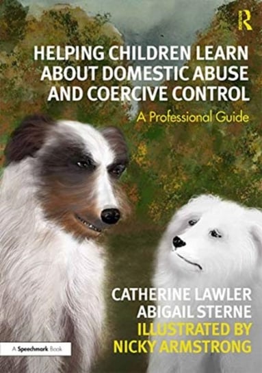 Helping Children Learn About Domestic Abuse and Coercive Control: A Professional Guide Opracowanie zbiorowe