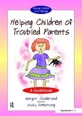 Helping Children of Troubled Parents: A Guidebook Sunderland Margot