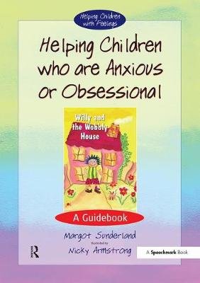 Helping Children Who are Anxious or Obsessional Sunderland Margot