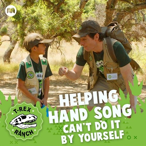 Helping Hand Song - Can't Do it by Yourself T-Rex Ranch