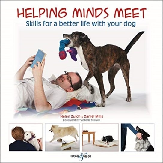 Helping minds meet. Skills for a better life with your dog Zulch Helen