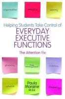 Helping Students Take Control of Everyday Executive Functions Moraine Paula