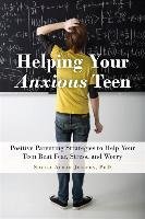 Helping Your Anxious Teen Achar Josephs Sheila