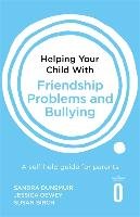 Helping Your Child with Friendship Problems and Bullying Dunsmuir Sandra
