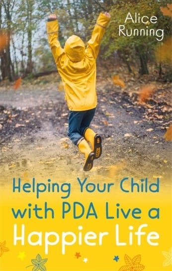 Helping Your Child with PDA Live a Happier Life Alice Running