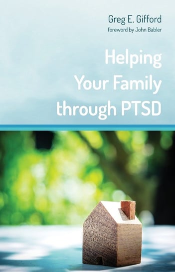 Helping Your Family through PTSD Gifford Greg E.