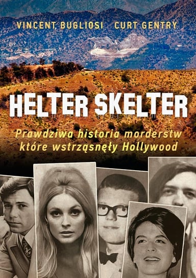 Helter Skelter. Prawdziwa historia morderstw, które wstrząsnęły Hollywood. Kulisy zbrodni Mansona Bugliosi Vincent, Gentry Curt