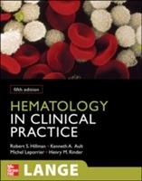 Hematology in Clinical Practice Hillman Robert S., Ault Kenneth A., Leporrier Michel