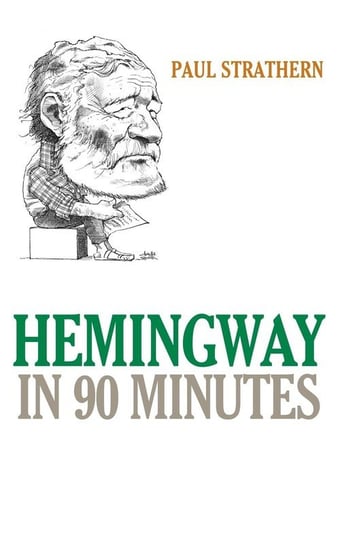 Hemingway in 90 Minutes Strathern Paul