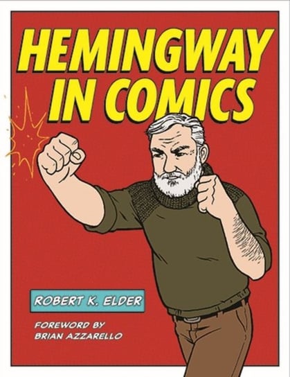 Hemingway in Comics Robert K. Elder