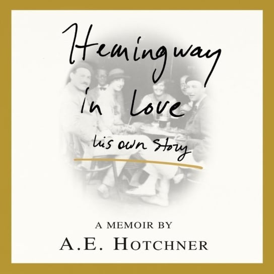 Hemingway in Love Hotchner A. E.