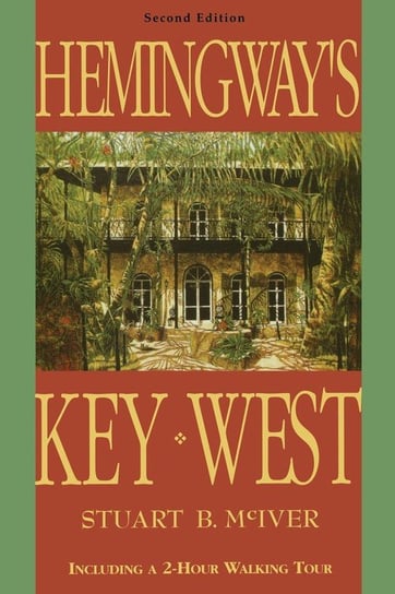 Hemingway's Key West, Second Edition McIver Stuart B