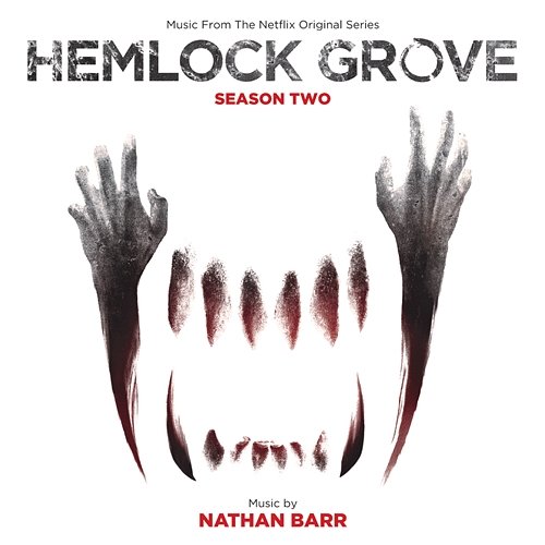 Hemlock Grove: Season Two Nathan Barr