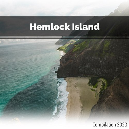 Hemlock Island Compilation 2023 John Toso, Mauro Rawn, Benny Montaquila Dj