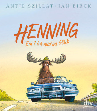Henning - Ein Elch reist ins Glück Dtv