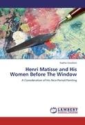 Henri Matisse and His Women Before The Window Goodwin Sophie