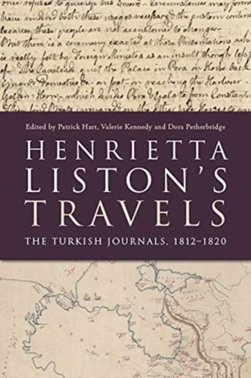 Henrietta Listons Travels: The Turkish Journals, 1812-1820 Opracowanie zbiorowe